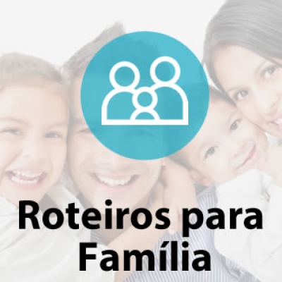 Roteiros para Família